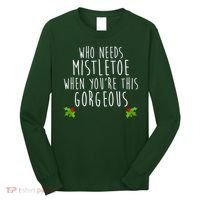 Who Need Mistletoe When You're This Gorgeous Long Sleeve Shirt thumb 0