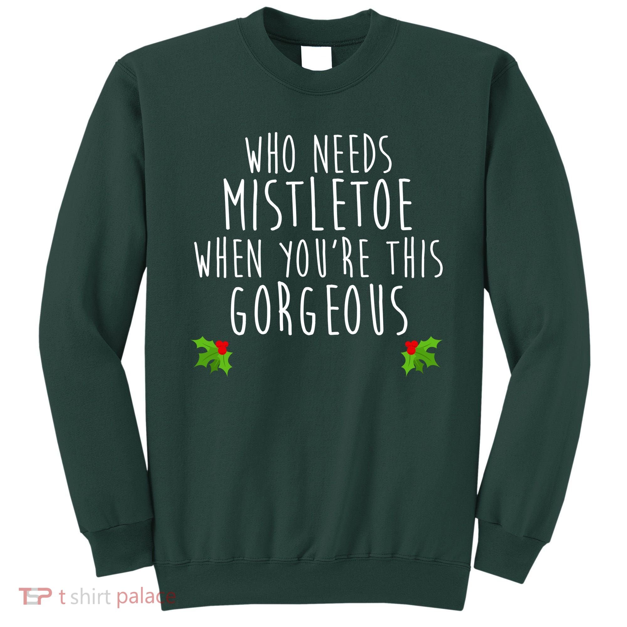 Who Need Mistletoe When You're This Gorgeous Sweatshirt