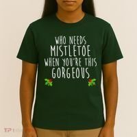 Who Need Mistletoe When You're This Gorgeous T-Shirt thumb 4