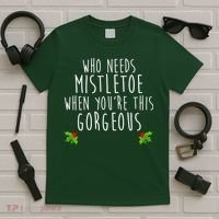 Who Need Mistletoe When You're This Gorgeous T-Shirt thumb 5