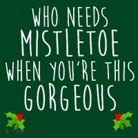 Who Need Mistletoe When You're This Gorgeous Coaster thumb 2