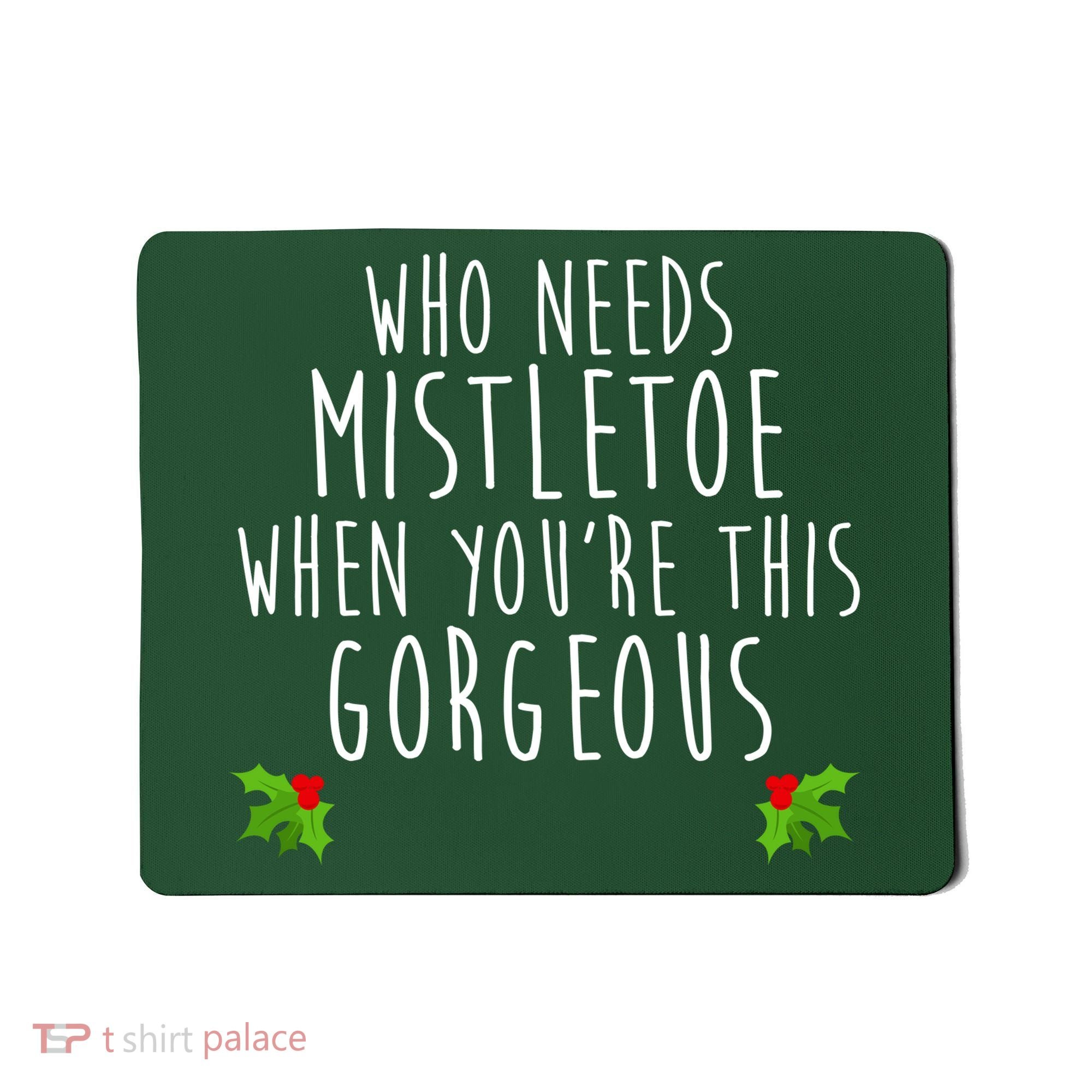 Who Need Mistletoe When You're This Gorgeous Mousepad