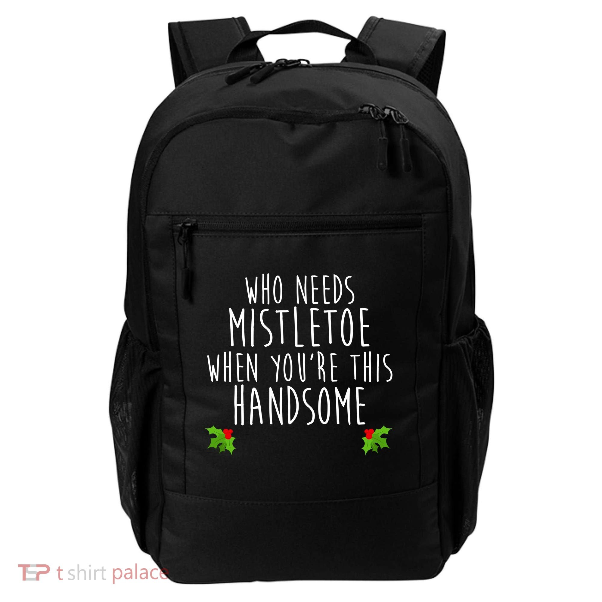 Who Need Mistletoe When You're This Handsome Backpack