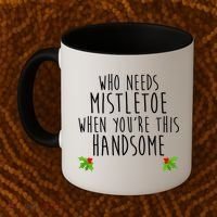 Who Need Mistletoe When You're This Handsome Coffee Mug thumb 2