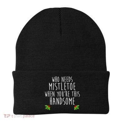Who Need Mistletoe When You're This Handsome Beanie