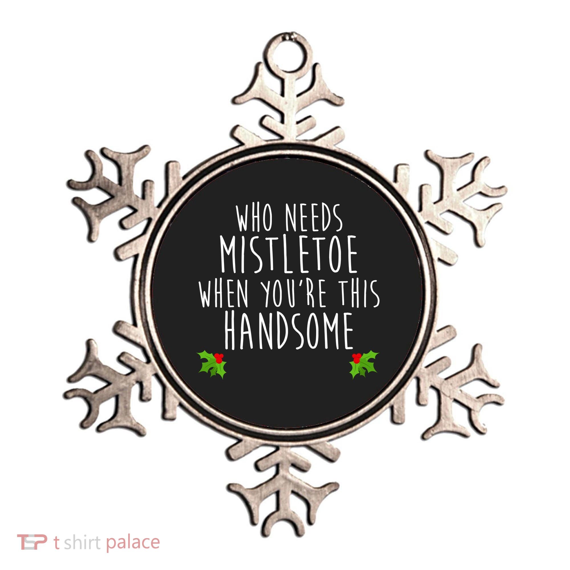 Who Need Mistletoe When You're This Handsome Ornament