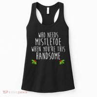 Who Need Mistletoe When You're This Handsome Women's Tank Top thumb 0