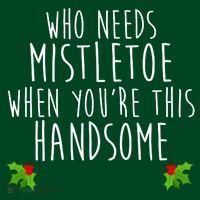 Who Need Mistletoe When You're This Handsome Women's T-Shirt thumb 6