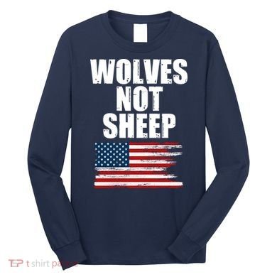 Wolves Not Sheep Distressed American USA Flag Long Sleeve Shirt