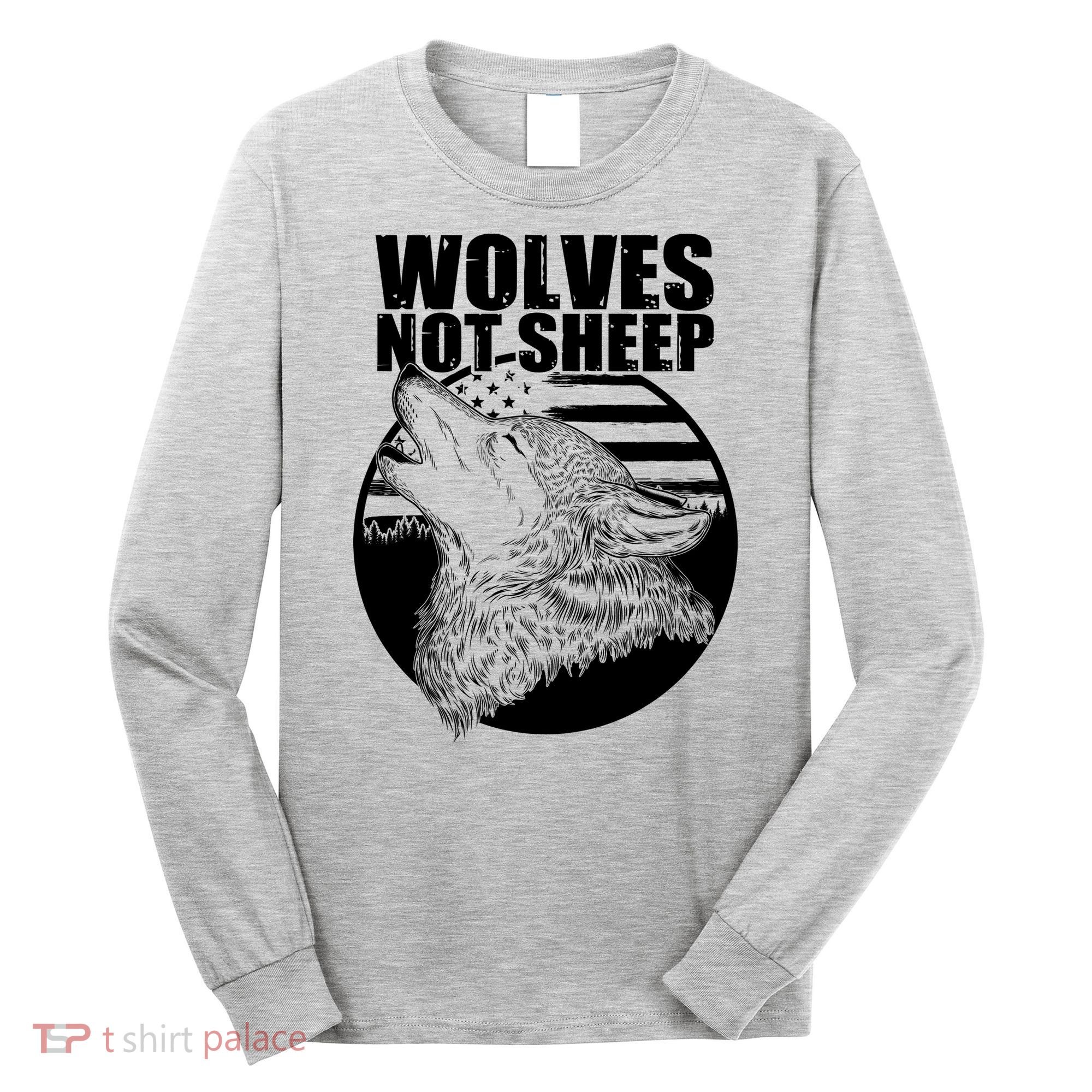 Wolves Not Sheep Long Sleeve Shirt