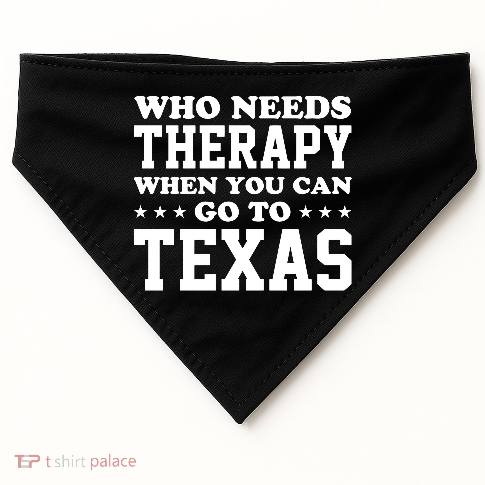 Who Needs Therapy When You Can Go To Texas USA-Made Doggie Bandana