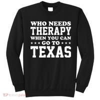 Who Needs Therapy When You Can Go To Texas Sweatshirt thumb 0