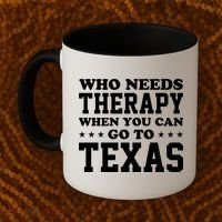 Who Needs Therapy When You Can Go To Texas Coffee Mug thumb 2