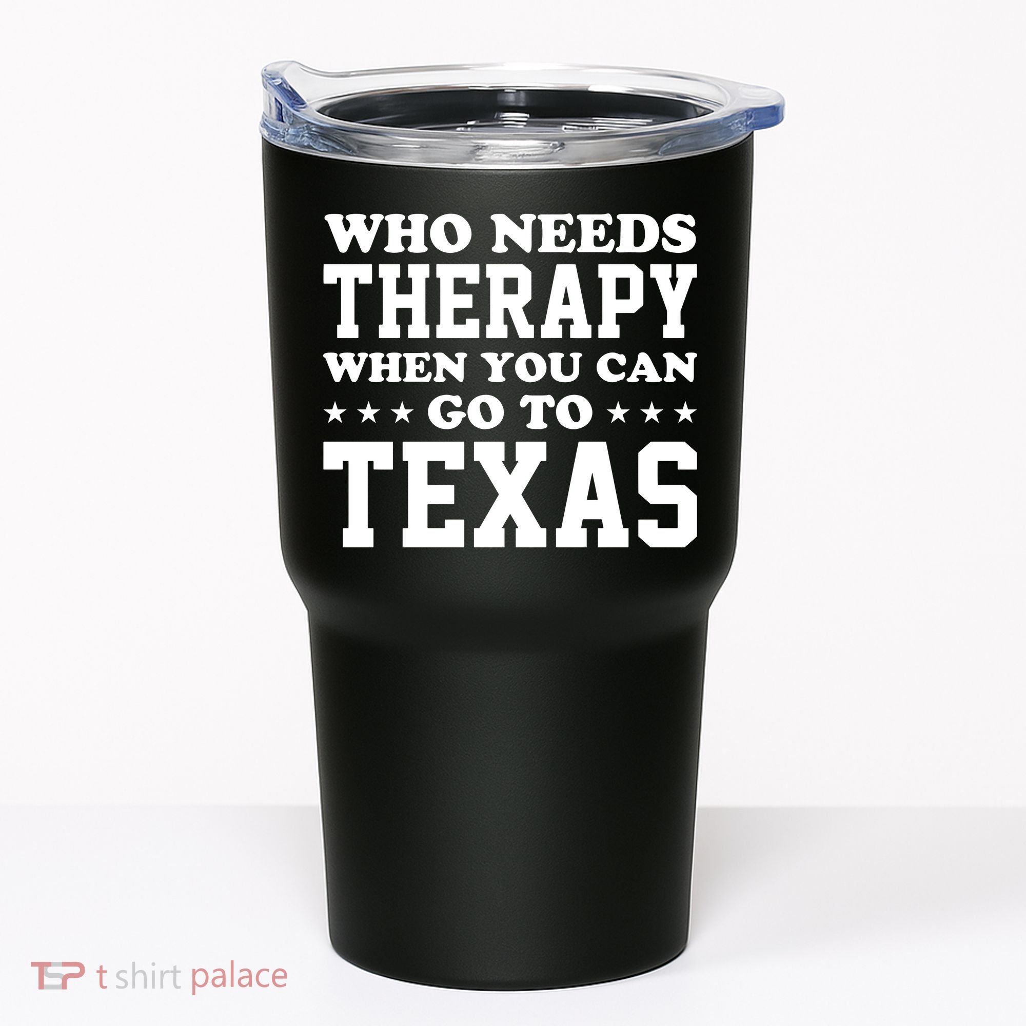 Who Needs Therapy When You Can Go To Texas Tumbler