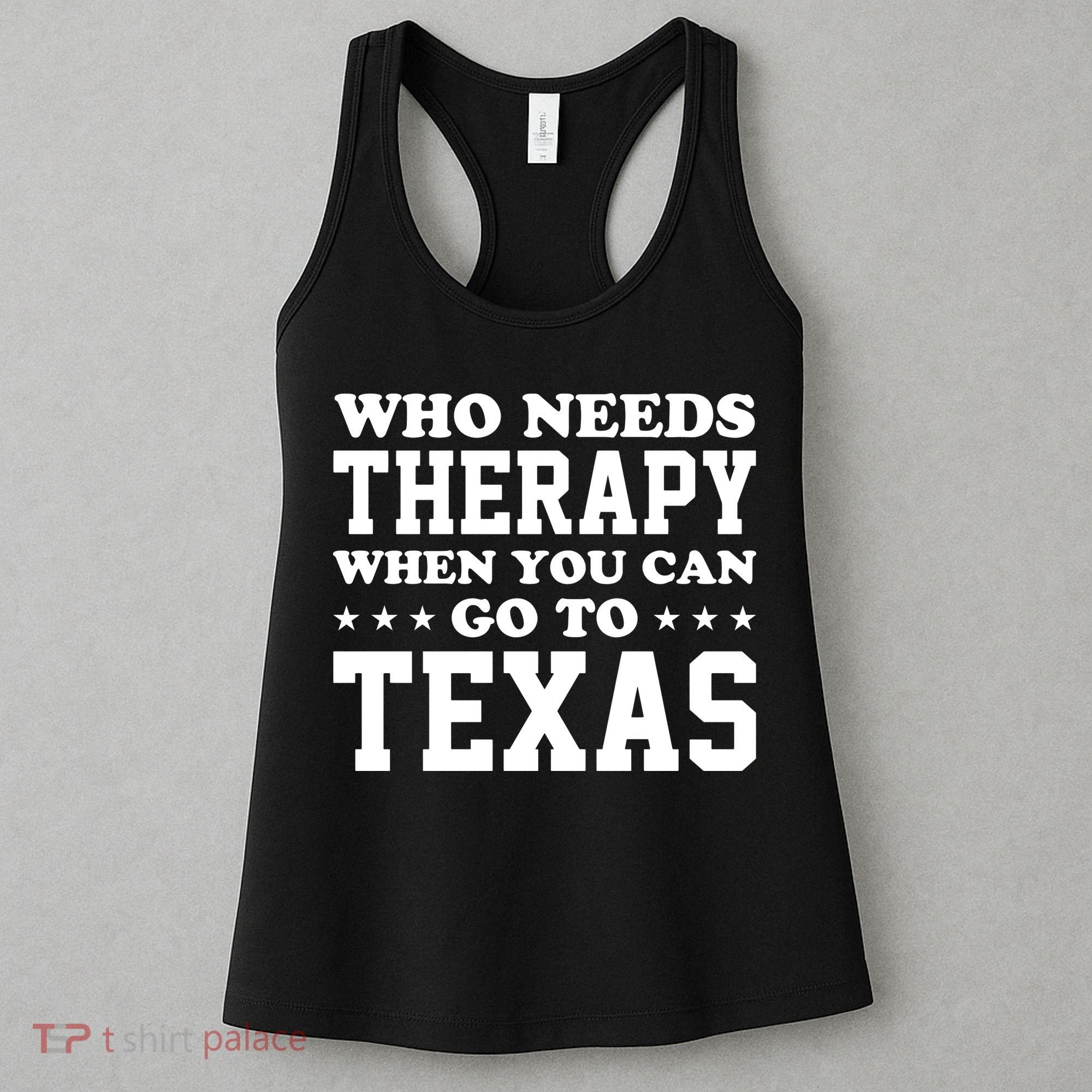 Who Needs Therapy When You Can Go To Texas Women's Tank Top