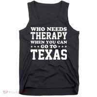 Who Needs Therapy When You Can Go To Texas Tank Top thumb 0