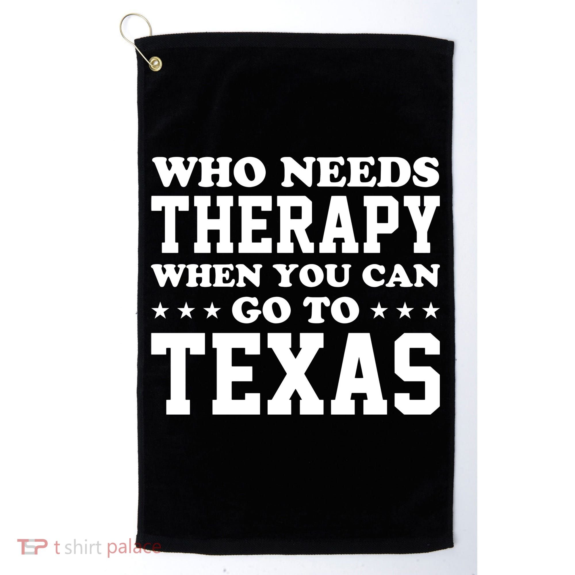Who Needs Therapy When You Can Go To Texas Golf Towel