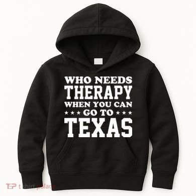 Who Needs Therapy When You Can Go To Texas Kids Hoodie