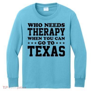 Who Needs Therapy When You Can Go To Texas Kids Long Sleeve Shirt