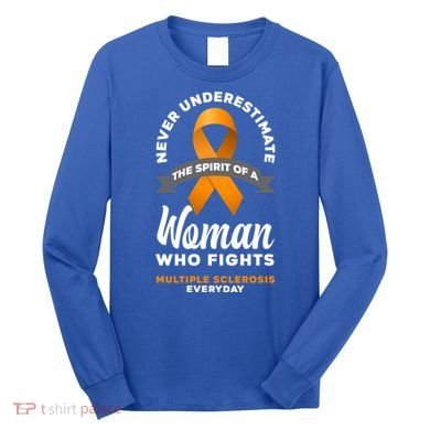 Wo Never Underestimate A Fights Multiple Sclerosis Gift Long Sleeve Shirt