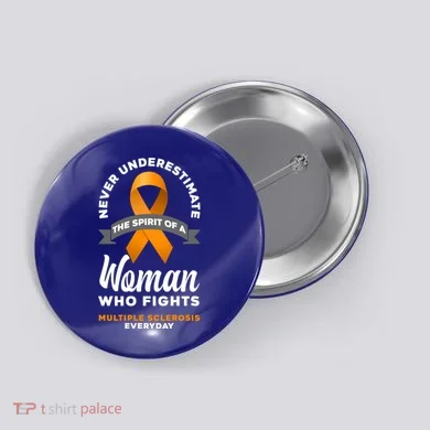 Wo Never Underestimate A Fights Multiple Sclerosis Gift Button