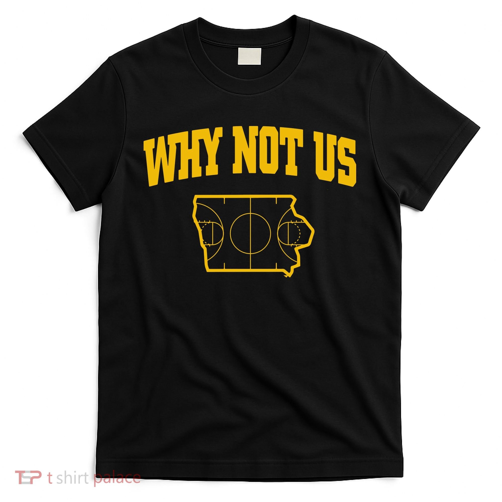 Why Not Us Iowa T-Shirt
