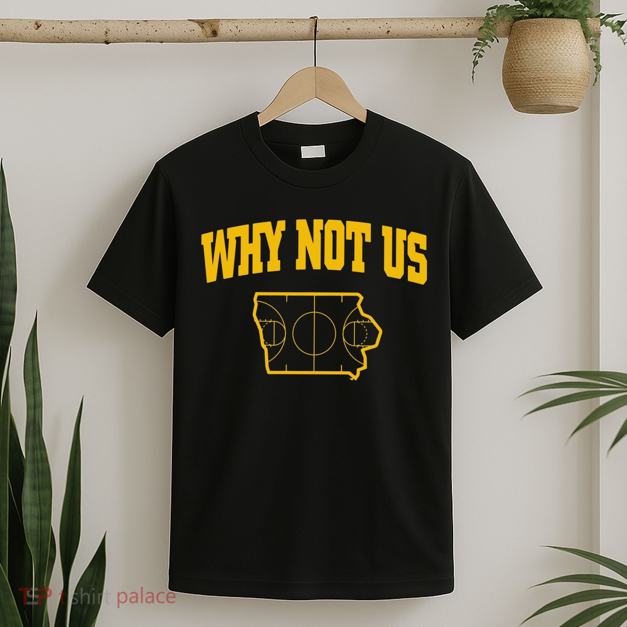 Why Not Us Iowa T-Shirt