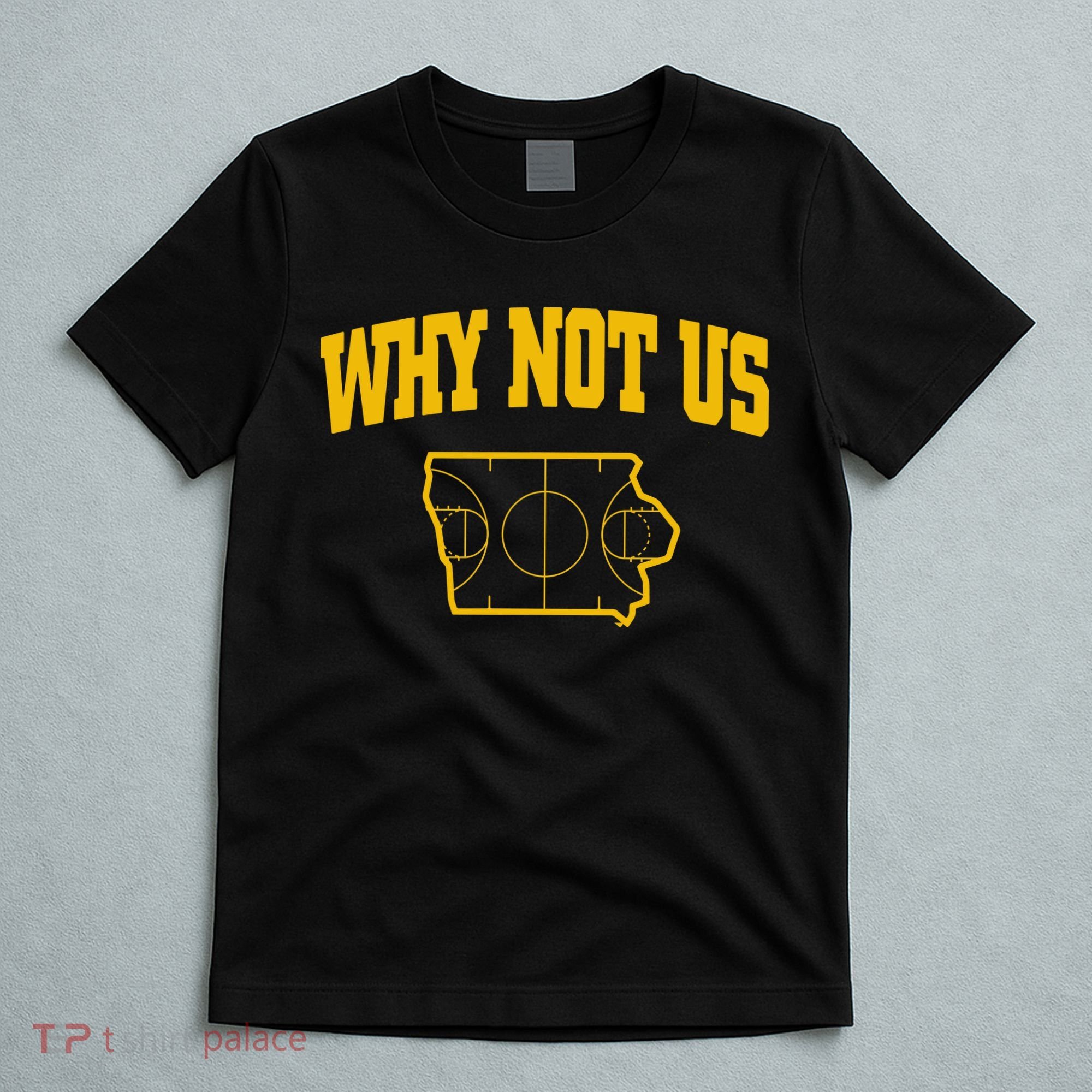 Why Not Us Iowa T-Shirt