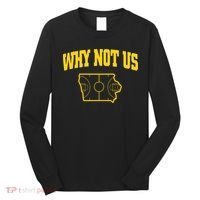 Why Not Us Iowa Long Sleeve Shirt thumb 0