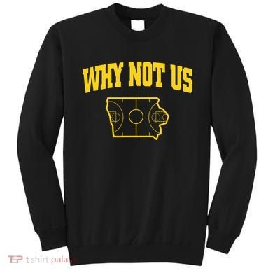 Why Not Us Iowa Sweatshirt