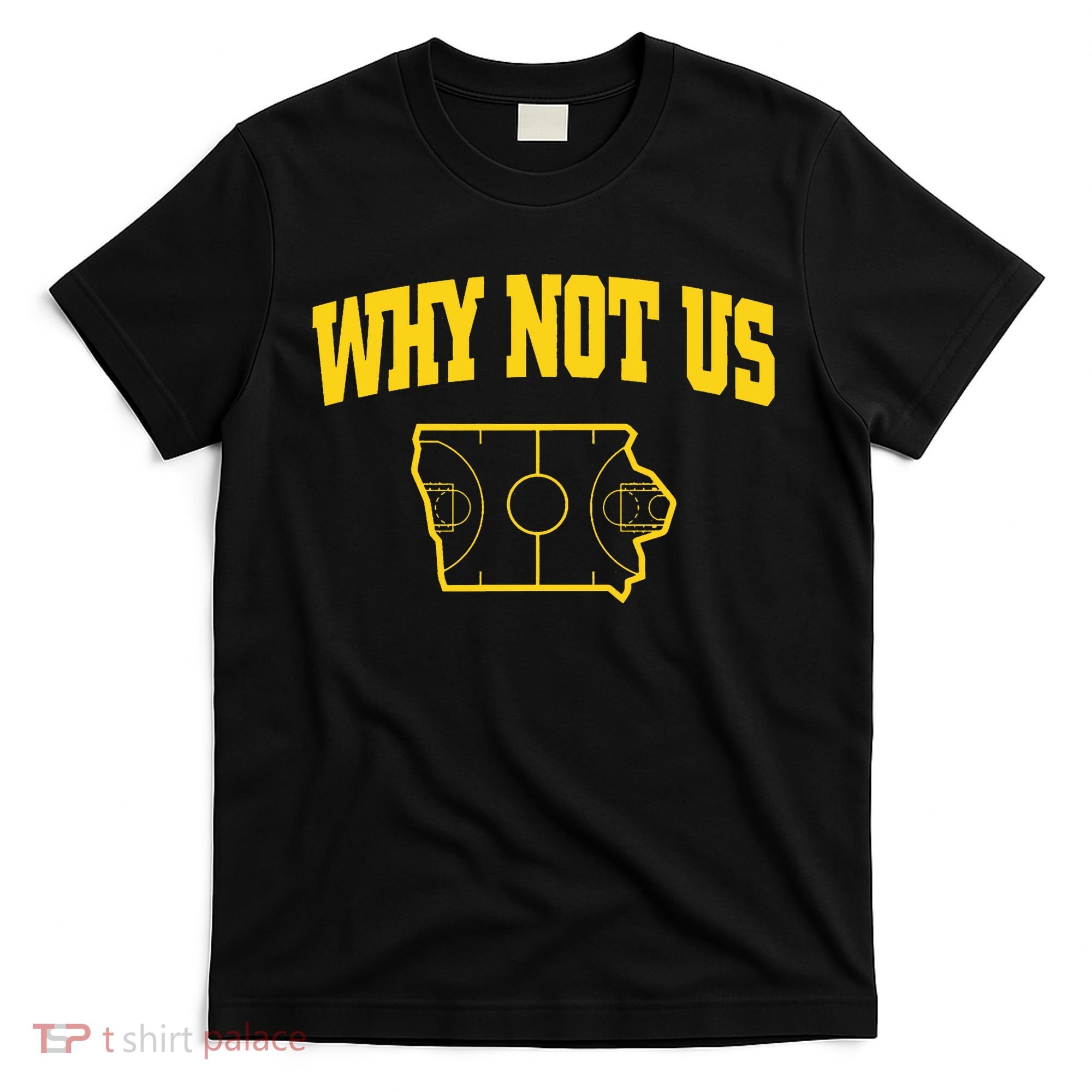 Why Not Us Iowa T-Shirt