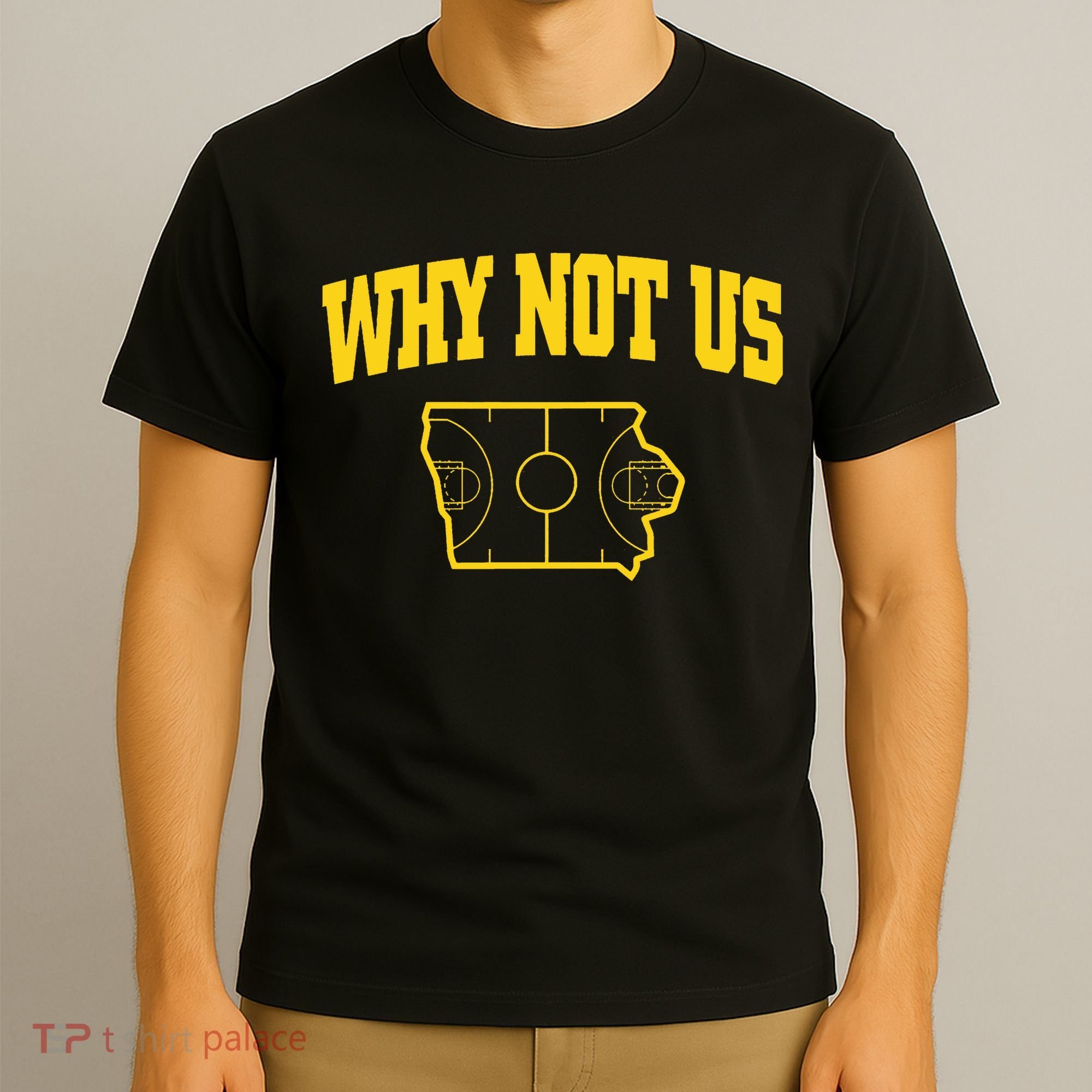 Why Not Us Iowa T-Shirt