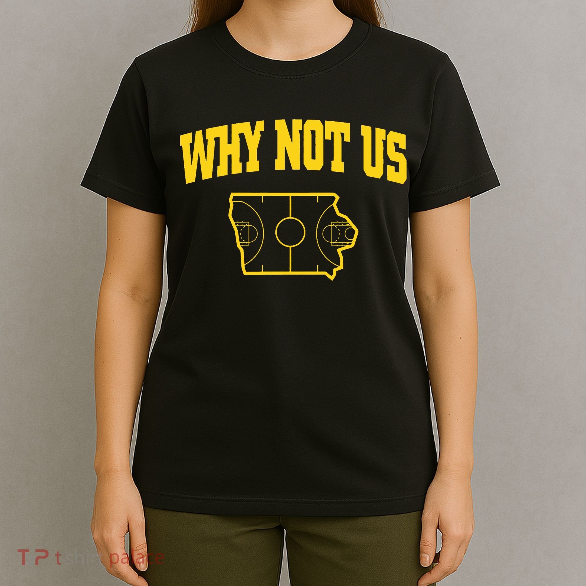 Why Not Us Iowa T-Shirt