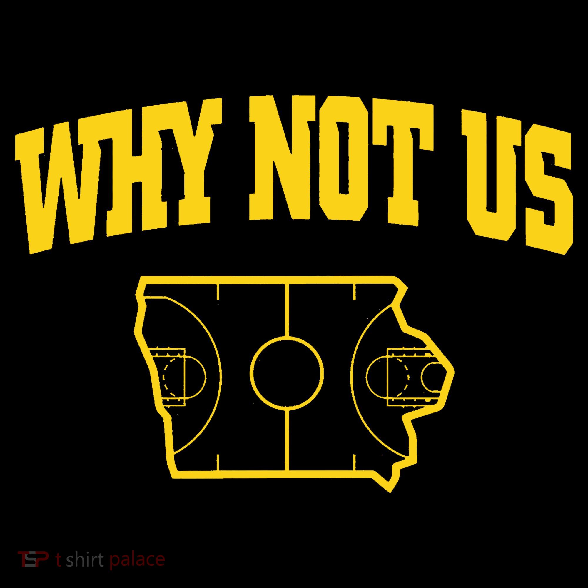 Why Not Us Iowa T-Shirt