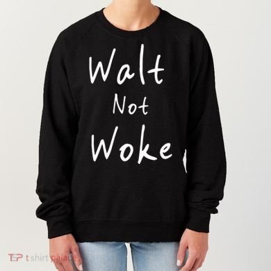 Walt Not Woke Dad Hand Made Women's Sweatshirt