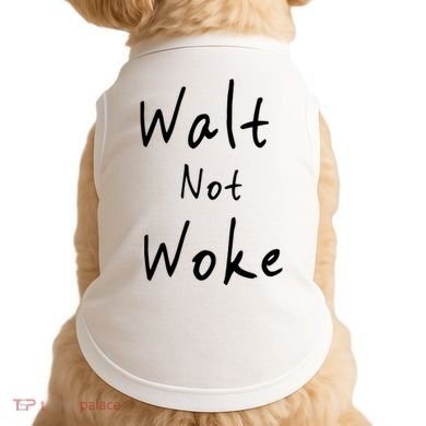 Walt Not Woke Dad Hand Made Doggie Tank