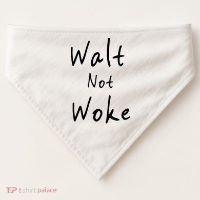 Walt Not Woke Dad Hand Made USA-Made Doggie Bandana