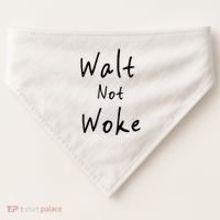Walt Not Woke Dad Hand Made USA-Made Doggie Bandana thumb 0