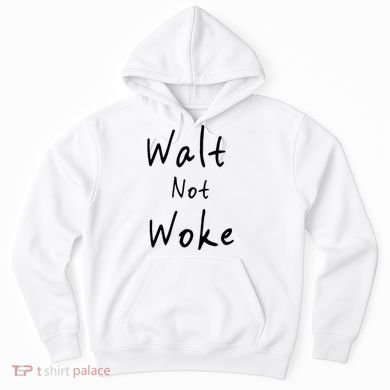 Walt Not Woke Dad Hand Made Hoodie