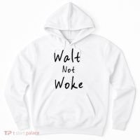 Walt Not Woke Dad Hand Made Hoodie thumb 0