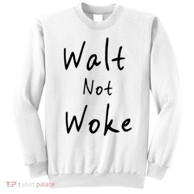 Walt Not Woke Dad Hand Made Sweatshirt