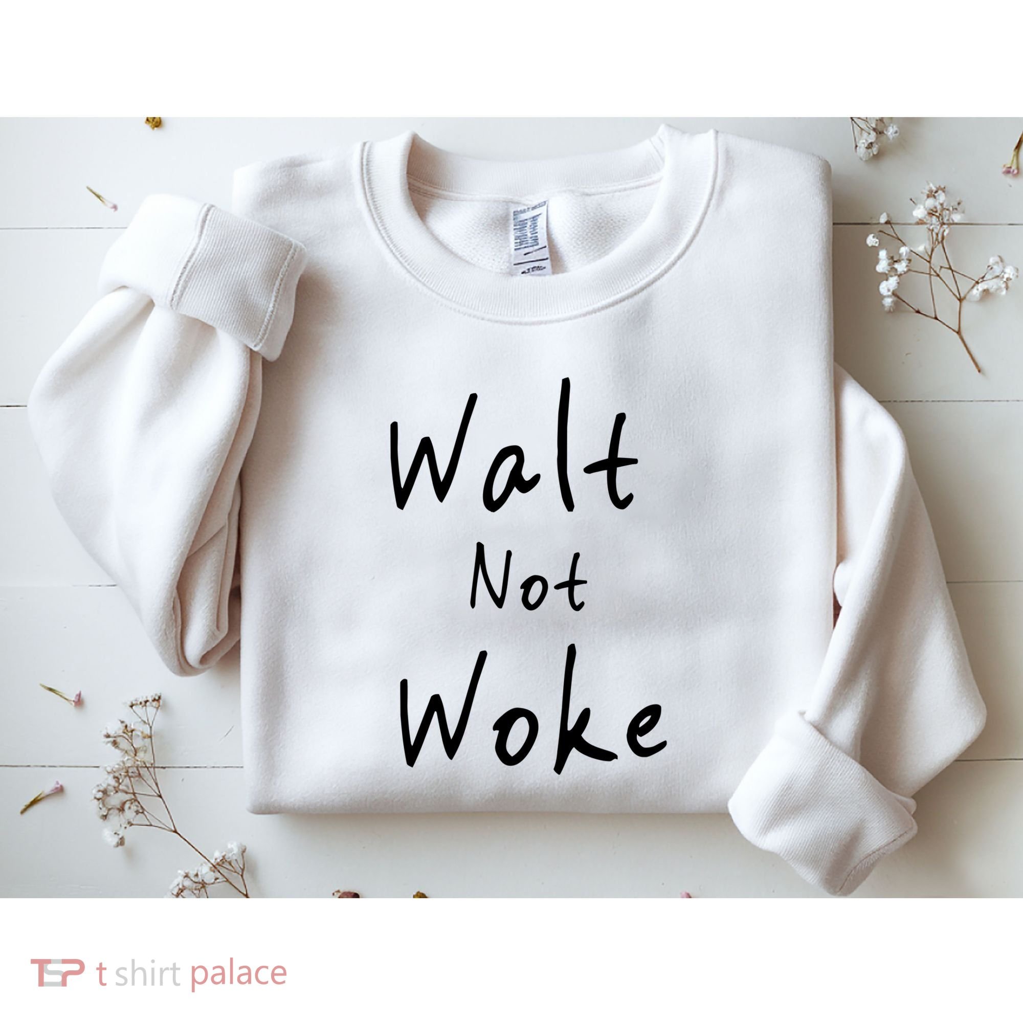 Walt Not Woke Dad Hand Made Sweatshirt