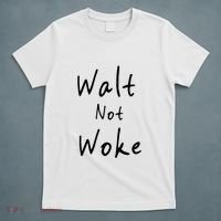 Walt Not Woke Dad Hand Made T-Shirt thumb 5