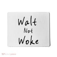 Walt Not Woke Dad Hand Made Mousepad thumb 0