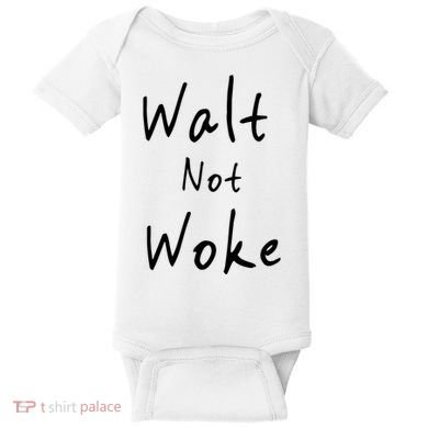 Walt Not Woke Dad Hand Made Baby Bodysuit