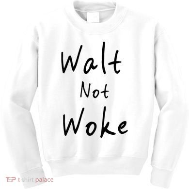 Walt Not Woke Dad Hand Made Kids Sweatshirt