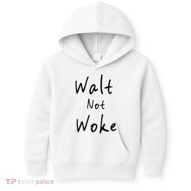 Walt Not Woke Dad Hand Made Kids Hoodie