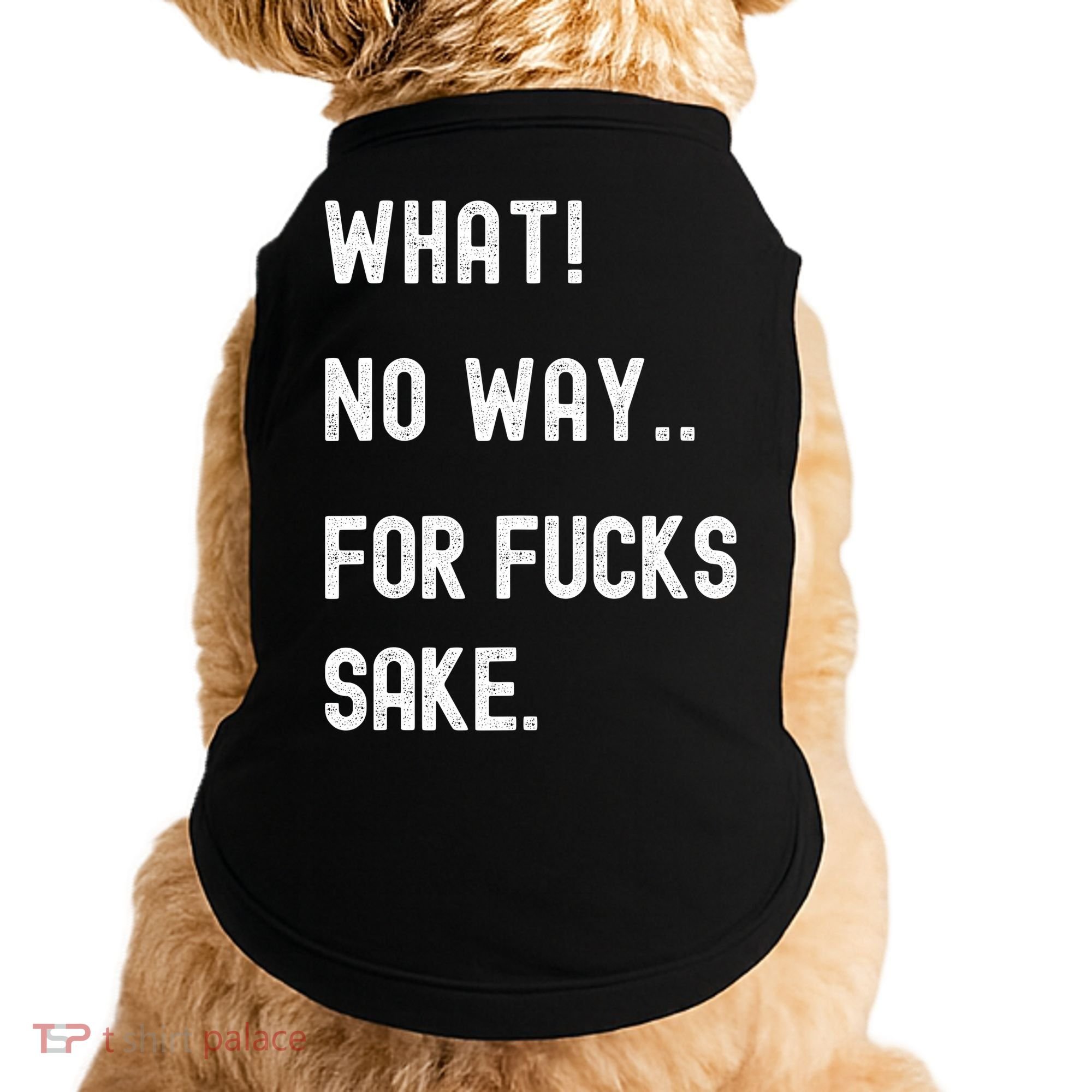 What No Way For Fucks Sake Doggie Tank