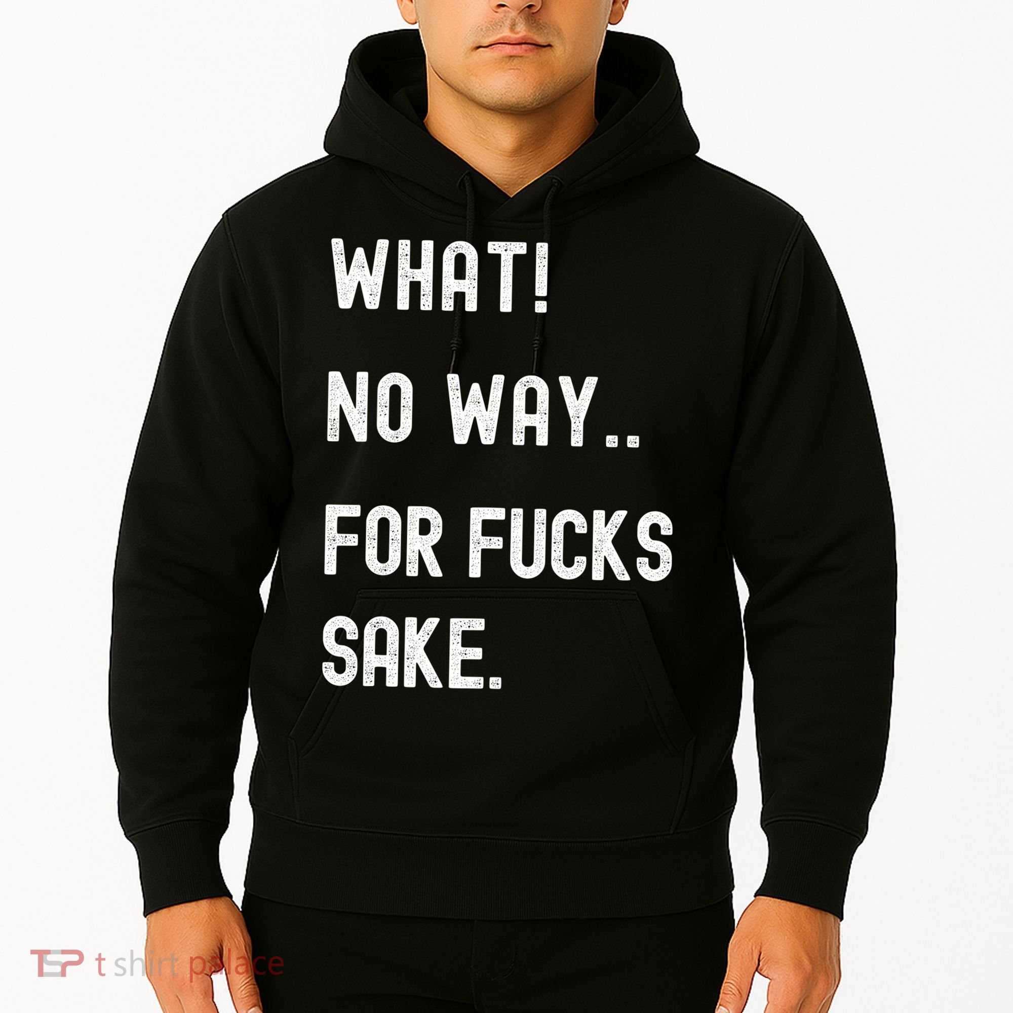 What No Way For Fucks Sake Hoodie
