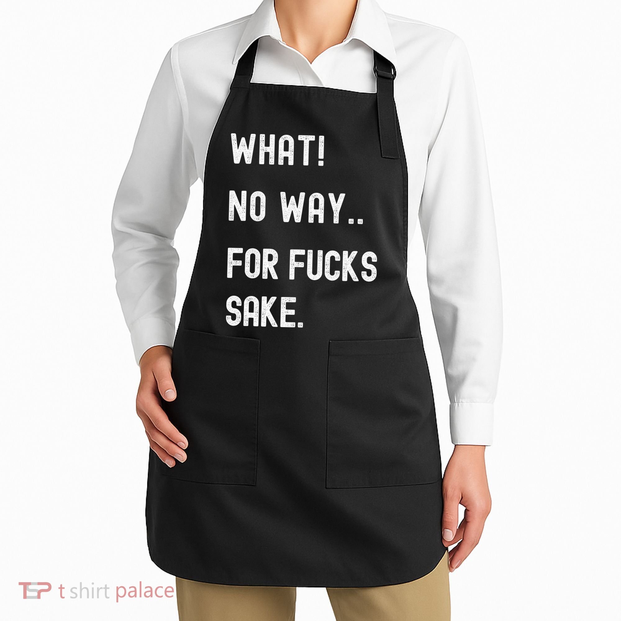 What No Way For Fucks Sake Apron